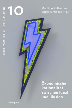 Ökonomische Rationalität zwischen Ideal und Illusion